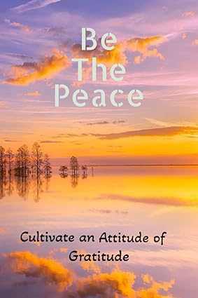 'Be The Peace' journal cover with serene sunset over a reflective lake, promoting gratitude and tranquility.