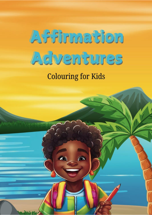 Affirmation adventures colouring for kids: Build Your Child's Confidence and Self-Esteem