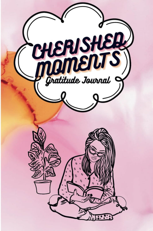 Cherished Moments Gratitude Journal For Teens: Activities, Prompts and Affirmations to Encourage Self Love and Celebrate Life’s Everyday Moments